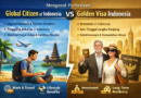 Mengenal Perbedaan Global Citizen of Indonesia dan Golden Visa Indonesia